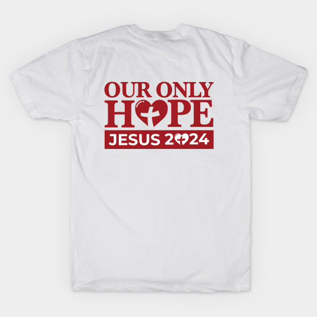 Jesus 2024 - Our Only Hope by JesusLovesYou